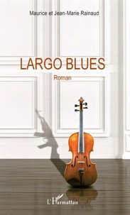 Téléchargement gratuit du calendrier Largo Blues PDF RTF 9782140133206 en francais par Maurice Rainaud, Jean-Marie Rainaud