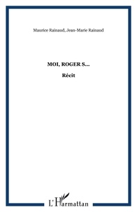 Maurice Rainaud - Moi, Roger S....