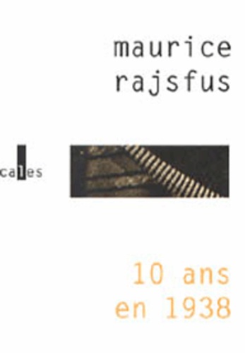 Maurice Rajsfus - 10 Ans En 1938. Souvenirs D'Enfance A L'Ombre Du Donjon De Vincennes.