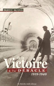 De La Victoire A La Debacle. Juin 1919-Juin 1940