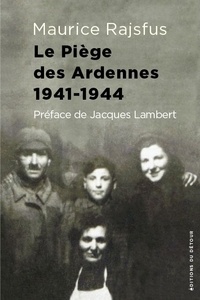 Maurice Rajsfus - Des Juifs dans la Collaboration - Volume 2, Le piège des Ardennes 1941-1944.
