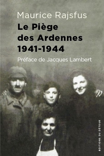 Des Juifs dans la Collaboration. Volume 2, Le piège des Ardennes 1941-1944