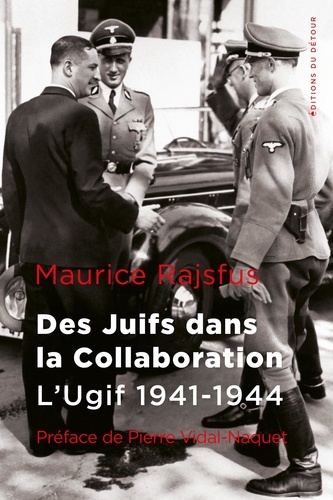 Des juifs dans la collaboration. L'Ugif 1941-1944