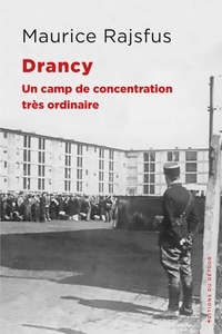 Maurice Rajsfus - Drancy - Un camp de concentration très ordinaire.