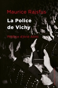 Maurice Rajsfus - La police de Vichy.
