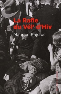 Maurice Rajsfus - La rafle du Vél' d'Hiv.
