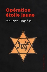 Maurice Rajsfus - Opération étoile jaune.