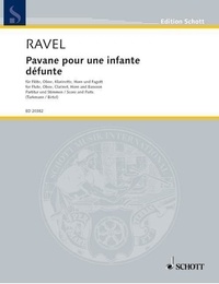 Maurice Ravel - Edition Schott  : Pavane pour une infante défunte - flute, oboe, clarinet, horn and bassoon. Partition et parties..