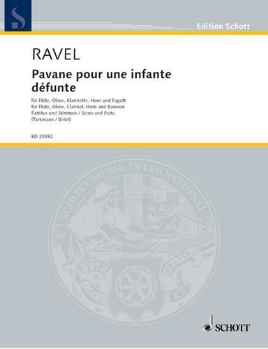 Maurice Ravel - Edition Schott  : Pavane pour une infante défunte - flute, oboe, clarinet, horn and bassoon. Partition et parties..