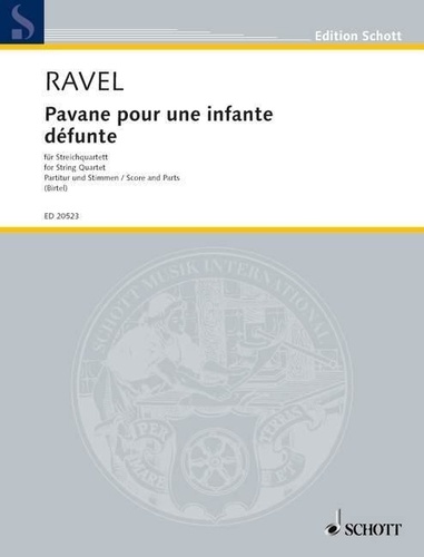 Maurice Ravel - Edition Schott  : Pavane pour une infante défunte - string quartet. Partition et parties..