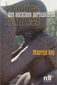 Maurice Ray - Homme, femmes des vocations particulières.