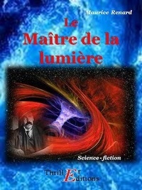 Maurice Renard - Le Maître de lumière.