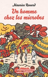 Maurice Renard - Un homme chez les microbes - Scherzo.