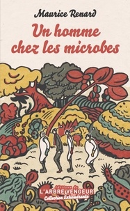Maurice Renard - Un homme chez les microbes - Scherzo.
