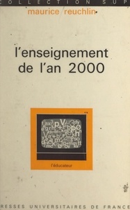 Maurice Reuchlin et Gaston Mialaret - L'enseignement de l'an 2000 - Le problème de l'orientation.