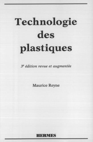Maurice Reyne - Les  plastiques - applications et transformations.