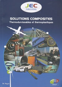Maurice Reyne - Solutions composites - Thermodurcissables et thermoplastiques.