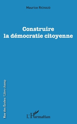 Maurice Richaud - Construire la démocratie citoyenne.