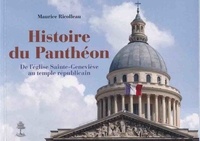 Maurice Ricolleau - Histoire du Panthéon - De l'église Sainte-Geneviève au temple républicain.