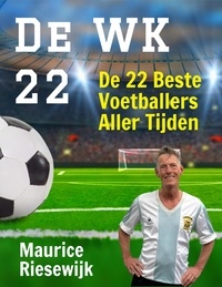  Maurice Riesewijk - De WK-22. De 22 Beste Voetballers Aller Tijden..