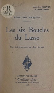 Maurice Rigaux - Pour nos garçons, les six boucles du lasso - Une introduction au don de soi.