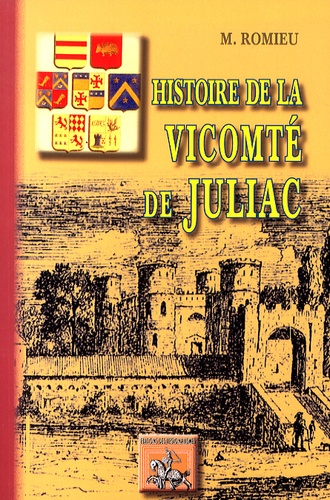 Maurice Romieu - Histoire de la vicomté de Juliac.