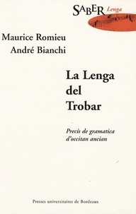 Maurice Romieu et André Bianchi - La lenga del trobar - Precis de grammatica d'occitan ancian.