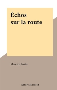 Maurice Rosile - Échos sur la route.