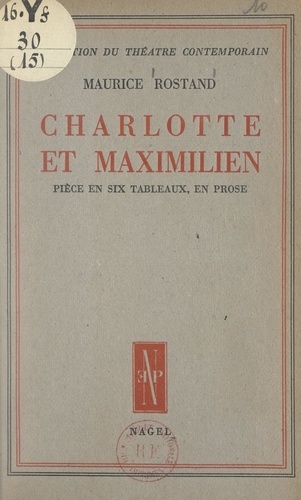 Charlotte et Maximilien. Pièce en 6 tableaux, en prose