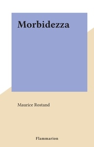 Maurice Rostand - Morbidezza.