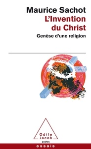 Maurice Sachot - L'invention du Christ - Genèse d'une religion.