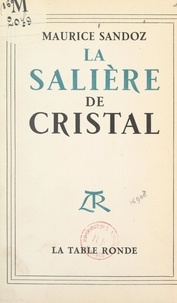 Maurice Sandoz - La salière de cristal - Souvenirs.
