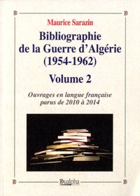 Bibliographie de la Guerre dAlgérie (1954-1962) - Volume 2, Ouvrages en langue française parus de 2010 à 2014.pdf