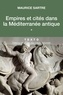 Maurice Sartre - Empires et cités dans la Méditerranée antique - Tome 1.