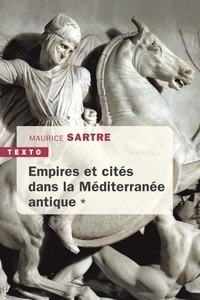 Maurice Sartre - Empires et cités dans la Méditerranée antique.
