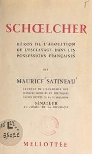 Maurice Satineau - Schœlcher - Héros de l'abolition de l'esclavage dans les possessions françaises.
