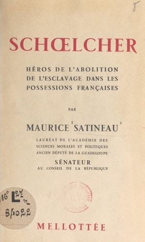 Schœlcher. Héros de l'abolition de l'esclavage dans les possessions françaises