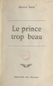 Maurice Savin - Le prince trop beau.