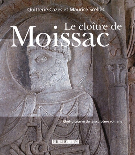 Maurice Scellès et Quitterie Cazes - Le Cloitre De Moissac.