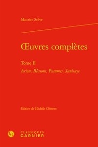 Ebooks pour téléchargements gratuits Oeuvres complètes  - Tome 2,  Arion, Blasons, Psaumes, Saulsaye  (French Edition)