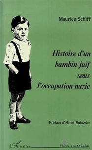 Maurice Schiff - Histoire d'un bambin juif sous l'occupation nazie - 1942, 3 ans, miraculé !.