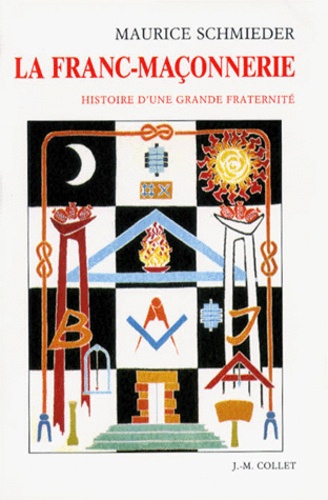 Maurice Schmieder - La Franc-Maconnerie. Histoire D'Une Grande Fraternite.
