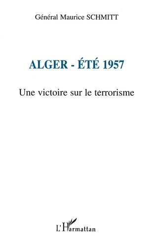Alger, Ete 1957. Une Victoire Sur Le Terrorisme