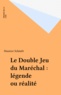 Maurice Schmitt - Le double jeu du Maréchal - Légende ou réalité, document.