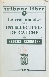 Maurice Schumann - Le vrai malaise des intellectuels de gauche.
