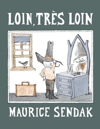 Maurice Sendak - Loin, très loin.