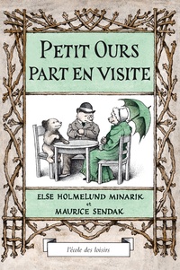 Maurice Sendak et Else-H Minarik - Petit Ours part en visite.