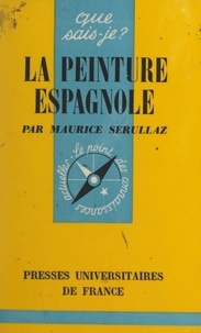 Maurice Serullaz et Paul Angoulvent - La peinture espagnole.