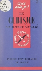 Maurice Serullaz et Paul Angoulvent - Le cubisme.