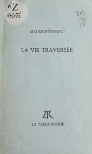Maurice Séveno - La vie traversée.